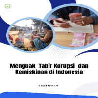 Menguak Tabir Korupsi dan  Kemiskinan di Indonesia  