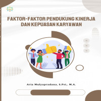 FAKTOR-FAKTOR PENDUKUNG KINERJA DAN KEPUASAN KARYAWAN  