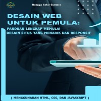 Desain Web untuk Pemula: Panduan Lengkap Memulai Desain Situs yang Menarik dan Responsif