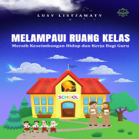 MELAMPAUI RUANG KELAS MERAIH KESEIMBANGAN HIDUP DAN KERJA BAGI GURU
