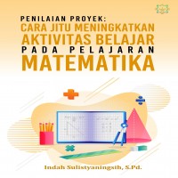 Penilaian proyek : Cara jitu meningkatkan aktivitas belajar pada pelajaran matematika