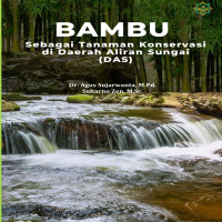 Bambu sebagai Tanaman Konservasi di Daerah Aliran Sungai : DAS