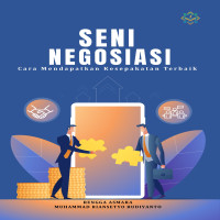 SENI NEGOSIASI  Cara Mendapatkan Kesepakatan Terbaik