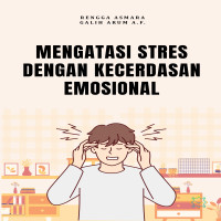 Mengatasi Stres dengan Kecerdasan Emosional